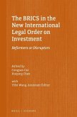 The Brics in the New International Legal Order on Investment: Reformers or Disruptors