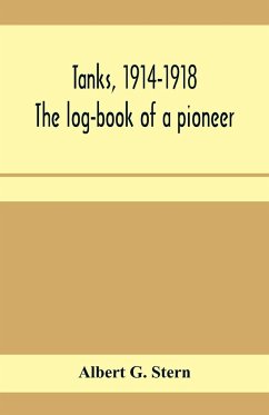 Tanks, 1914-1918; the log-book of a pioneer - G. Stern, Albert
