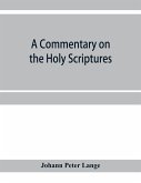 A commentary on the Holy Scriptures