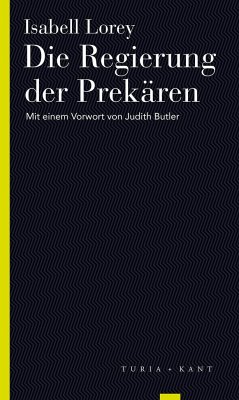 Die Regierung der Prekären - Lorey, Isabell