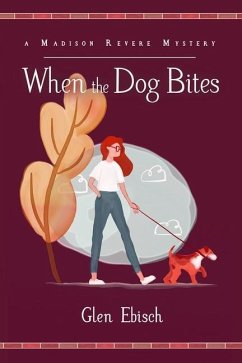 When the Dog Bites: A Madison Revere Mystery - Ebisch, Glen