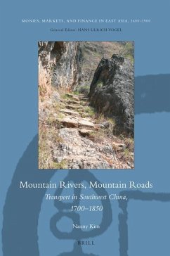 Mountain Rivers, Mountain Roads: Transport in Southwest China, 1700‐1850 - Kim, Nanny