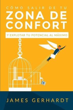 Cómo Salir de Tu Zona de Confort y Explotar Tu Potencial Al Máximo - Christian, G.