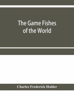 The game fishes of the world - Frederick Holder, Charles