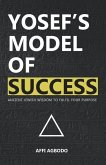 Yosef's Model of Success: Ancient Jewish wisdom to fulfil your purpose