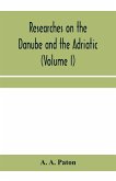 Researches on the Danube and the Adriatic