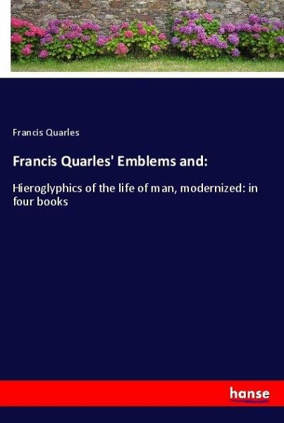 Francis Quarles' Emblems and: Francis Quarles' Emblems and: