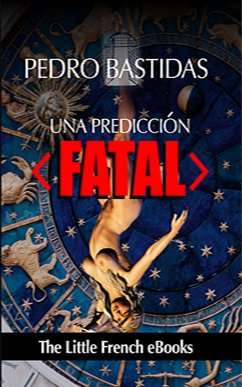 Una Predicción Fatal (eBook, ePUB) - Bastidas, Pedro