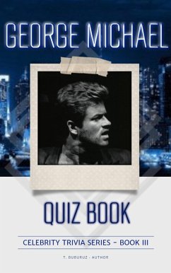 George Michael Quiz Book (Celebrity Trivia Series, #3) (eBook, ePUB) - Buburuz, T.