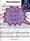 I CAN PLAY THAT: SHOWSTOPPERS SONGBOOK FOR PIANO AND VOCAL EASY-PLAY PIANO ARRANGEMENTS