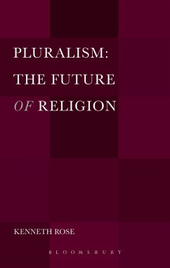Pluralism: The Future of Religion (eBook, ePUB) - Rose, Kenneth