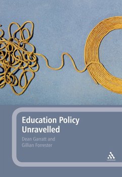 Education Policy Unravelled (eBook, ePUB) - Garratt, Dean; Forrester, Gillian