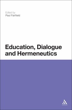 Education, Dialogue and Hermeneutics (eBook, ePUB) Education, Dialogue and Hermeneutics (eBook, ePUB)
