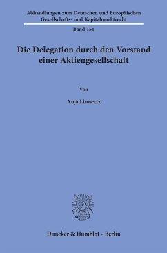 Die Delegation durch den Vorstand einer Aktiengesellschaft. - Linnertz, Anja