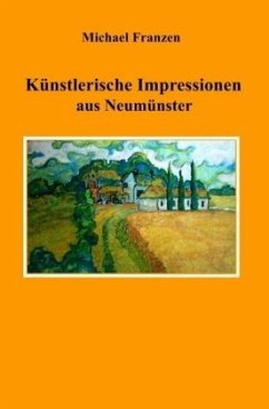 Künstlerische Impressionen aus Neumünster - Franzen, Michael
