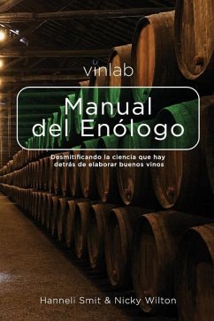 Manual del Enólogo: Desmitificando la ciencia que hay detras de elaborar buenos vinos - Wilton, Nicky; Smit, Hanneli
