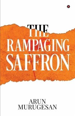 The Rampaging Saffron - Arun Murugesan