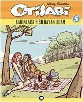 Otisabi 5 - Kadinlara Fisildayan Adam - Aslantürk, Yilmaz