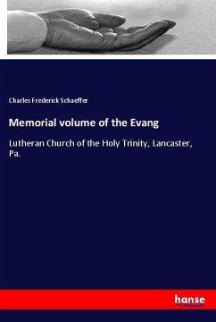 Memorial volume of the Evang - Schaeffer, Charles Frederick