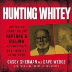 Hunting Whitey: The Inside Story of the Capture & Killing of America's Most Wanted Crime Boss