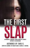 The First Slap: A Woman's Journey From Domestic Abuse - Expertly Uncovered