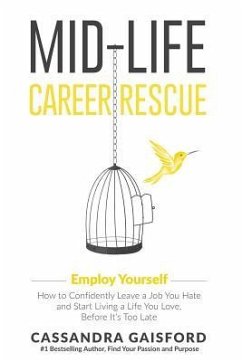 Mid-Life Career Rescue: Employ Yourself: How to confidently leave a job you hate, and start living a life you love, before it's too late - Gaisford, Cassandra