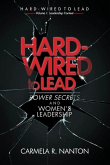 Hard-wired to Lead: Power Secrets and Women's Leadership