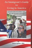 An Immigrant's Guide to Living in America: avoid rookie mistakes, hit the ground running.....