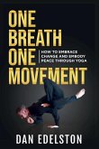 One Breath One Movement: How To Embrace Change and Embody Peace Through Yoga
