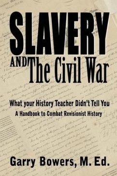 Slavery and The Civil War: What Your History Teacher Didn't Tell You - Bowers, Garry