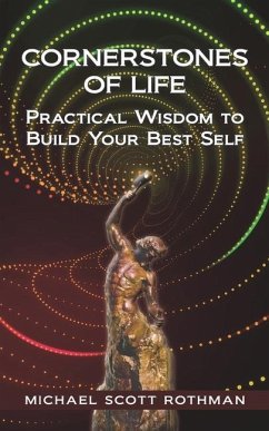 Cornerstones of Life: Practical Wisdom to Build Your Best Self - Rothman, Michael Scott