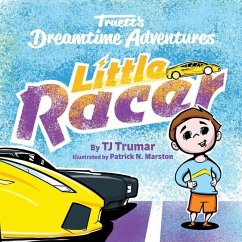 Truett's Dreamtime Adventures: Little Racer - Embree, Tabitha; Meredith, Jessica