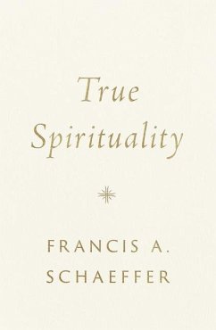 True Spirituality - Schaeffer, Francis A.