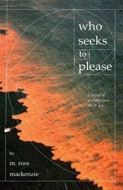 Who Seeks to Please: a novel of architecture, all at sea - MacKenzie, M. Ross