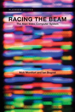 Racing the Beam - Montfort, Nick; Bogost, Ian