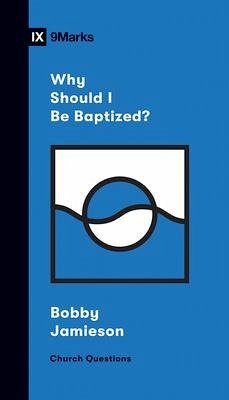 Why Should I Be Baptized? - Jamieson, Bobby