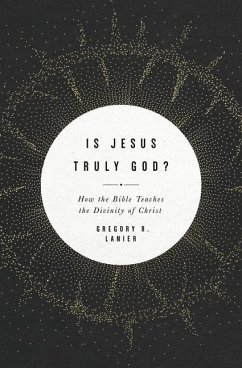 Is Jesus Truly God? - Lanier, Greg