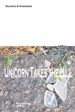 Silence & Kindness or Unicorn Takes the Hill - Wykel, Joseph