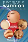 Psoriasis Warrior: The Miracle Program for Clear skin