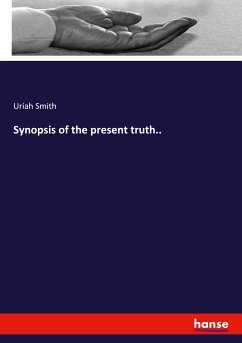 Synopsis of the present truth.. - Smith, Uriah