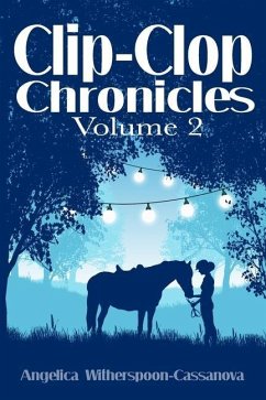 Clip-Clop Chronicles: Volume 2 - Witherspoon-Cassanova, Angelica