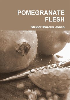 POMEGRANATE FLESH - Jones, Strider Marcus