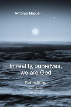 In reality, ourselves, we are God: Refections of a human experience - Garcia, Antonio Miguel Muñoz