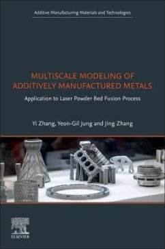 Multiscale Modeling of Additively Manufactured Metals - Zhang, Yi;Jung, Yeon-Gil;Zhang, Jing