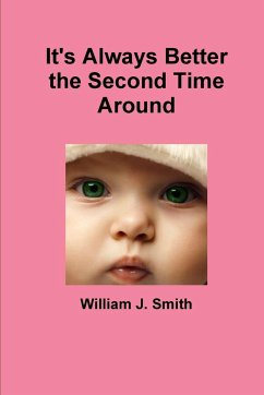 It's Always Better the Second Time Around - Smith, William J.