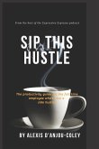 Sip This Hustle