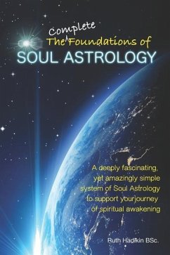 The Complete Foundations of Soul Astrology - Hadikin, Ruth