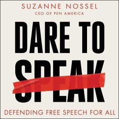 Dare to Speak: Defending Free Speech for All - Nossel, Suzanne