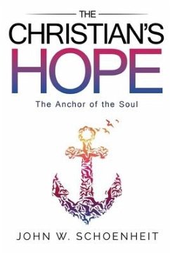 The Christian's Hope - The Anchor of the Soul - Schoenheit, John W.