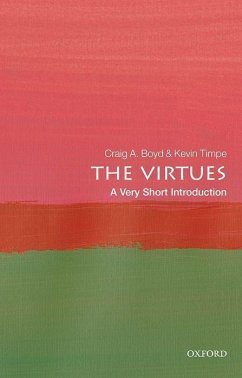 The Virtues: A Very Short Introduction - Boyd, Craig A; Timpe, Kevin